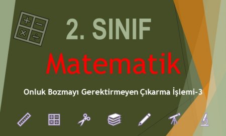 2. Sınıf Matematik Onluk Bozmayı Gerektirmeyen Çıkarma İşlemi-3