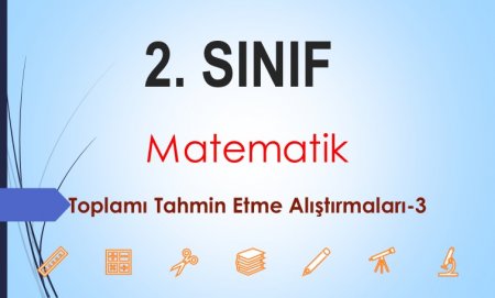 2. Sınıf Matematik Toplamı Tahmin Etme ve Karşılaştırma-3