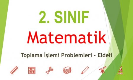 2. Sınıf Matematik Toplama İşlemi Problemleri - Eldeli