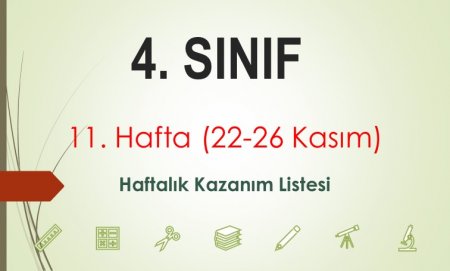 4. Sınıf 11. Hafta (22-26 Kasım) Haftalık Kazanım Listesi