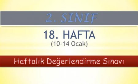 2. Sınıf 18. Hafta (10-14 Ocak) Haftalık Değerlendirme Sınavı