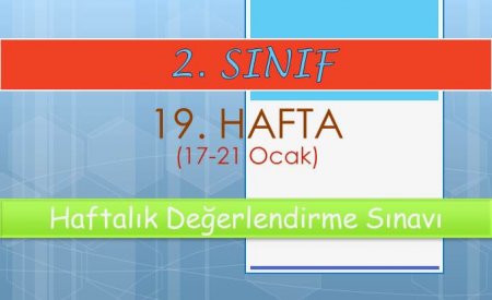 2. Sınıf 19.Hafta (17-21 Ocak) Haftalık Değerlendirme Sınavı