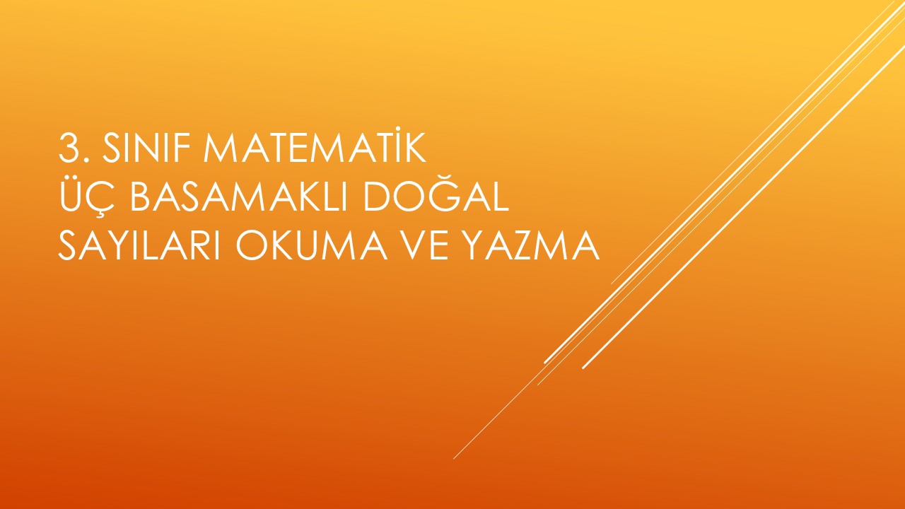 3. Sınıf Matematik Üç Basamaklı Doğal Sayıları Okuma ve Yazma Çalışması