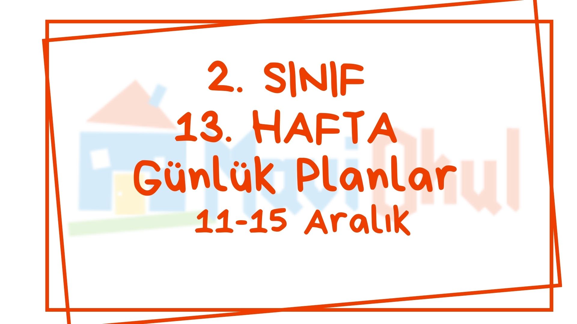 2. Sınıf 13. Hafta (11-15 Aralık) Günlük Planlar