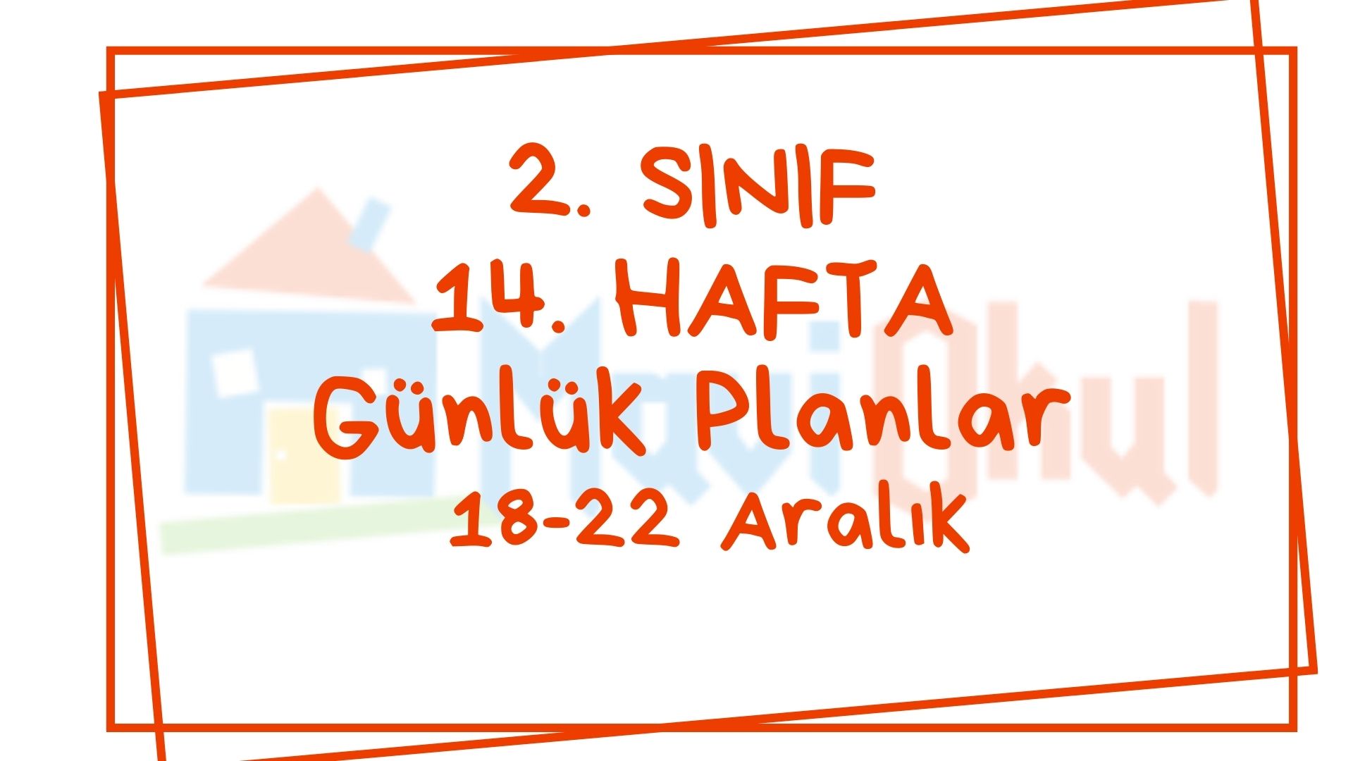 2. Sınıf 14. Hafta (18-22 Aralık) Günlük Planlar