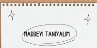 3. SINIF MADDEYİ TANIYALIM VİDEOLU KONU ANLATIMI