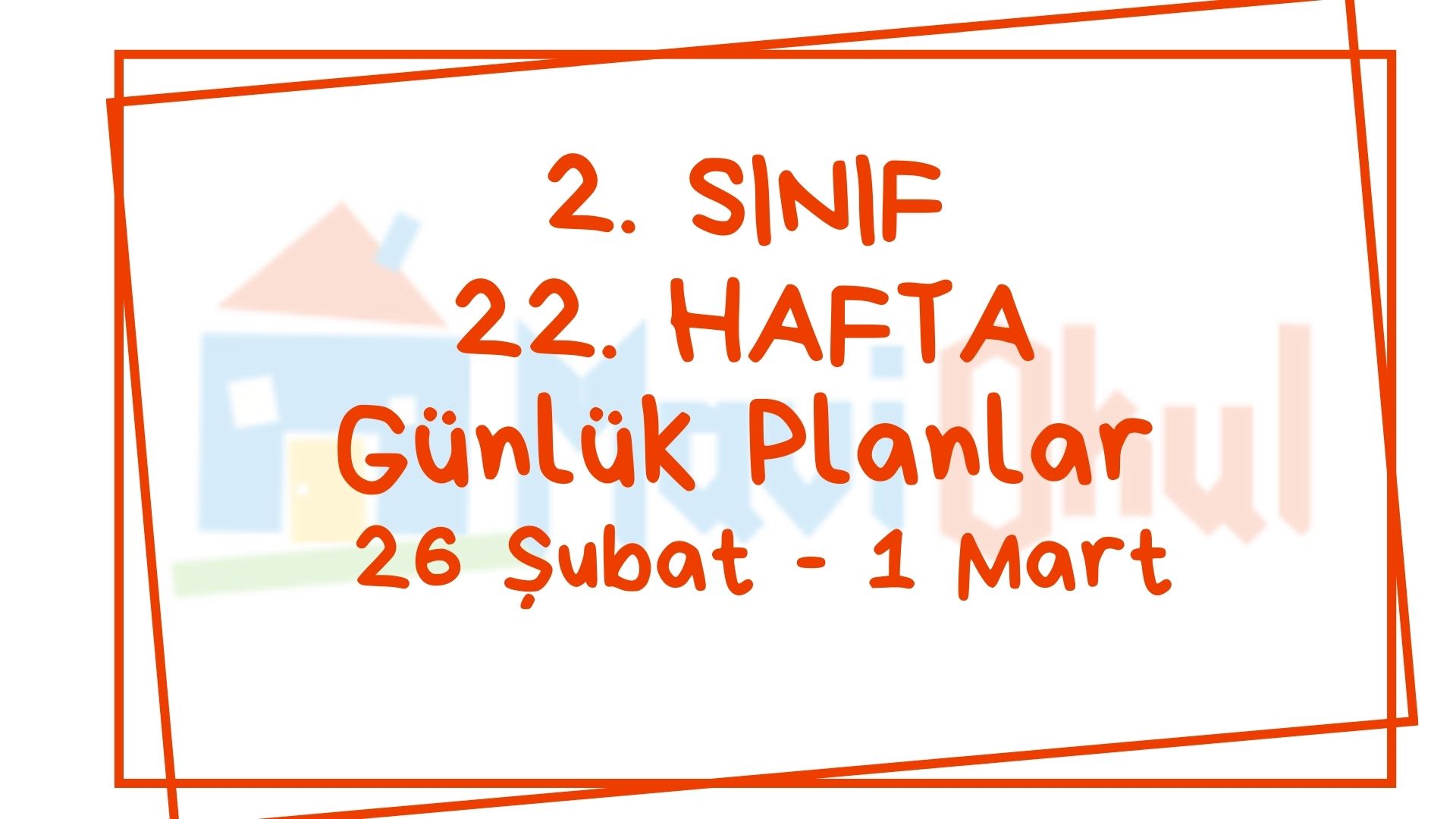 2. Sınıf 22. Hafta (26 Şubat - 1 Mart) Günlük Planlar