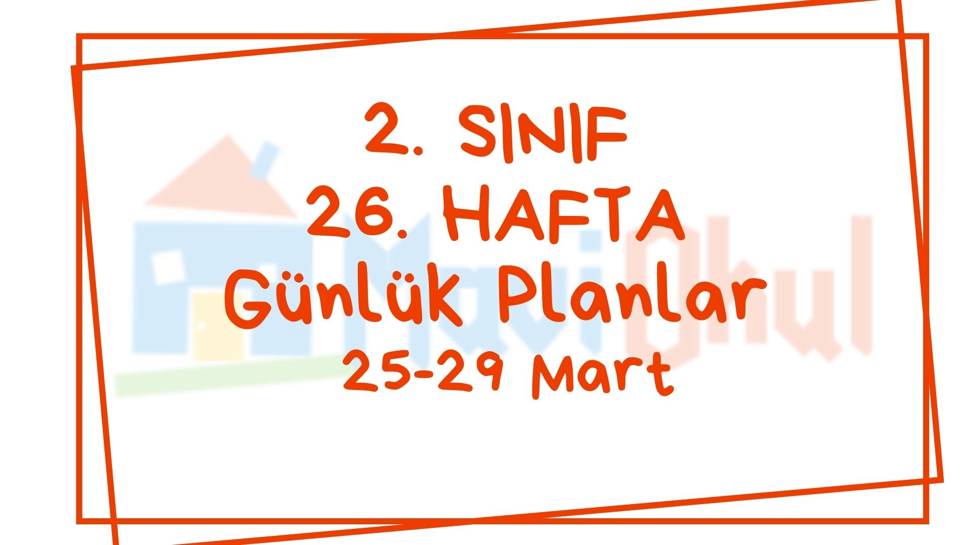 2. Sınıf 26. Hafta (25-29 Mart) Günlük Planlar