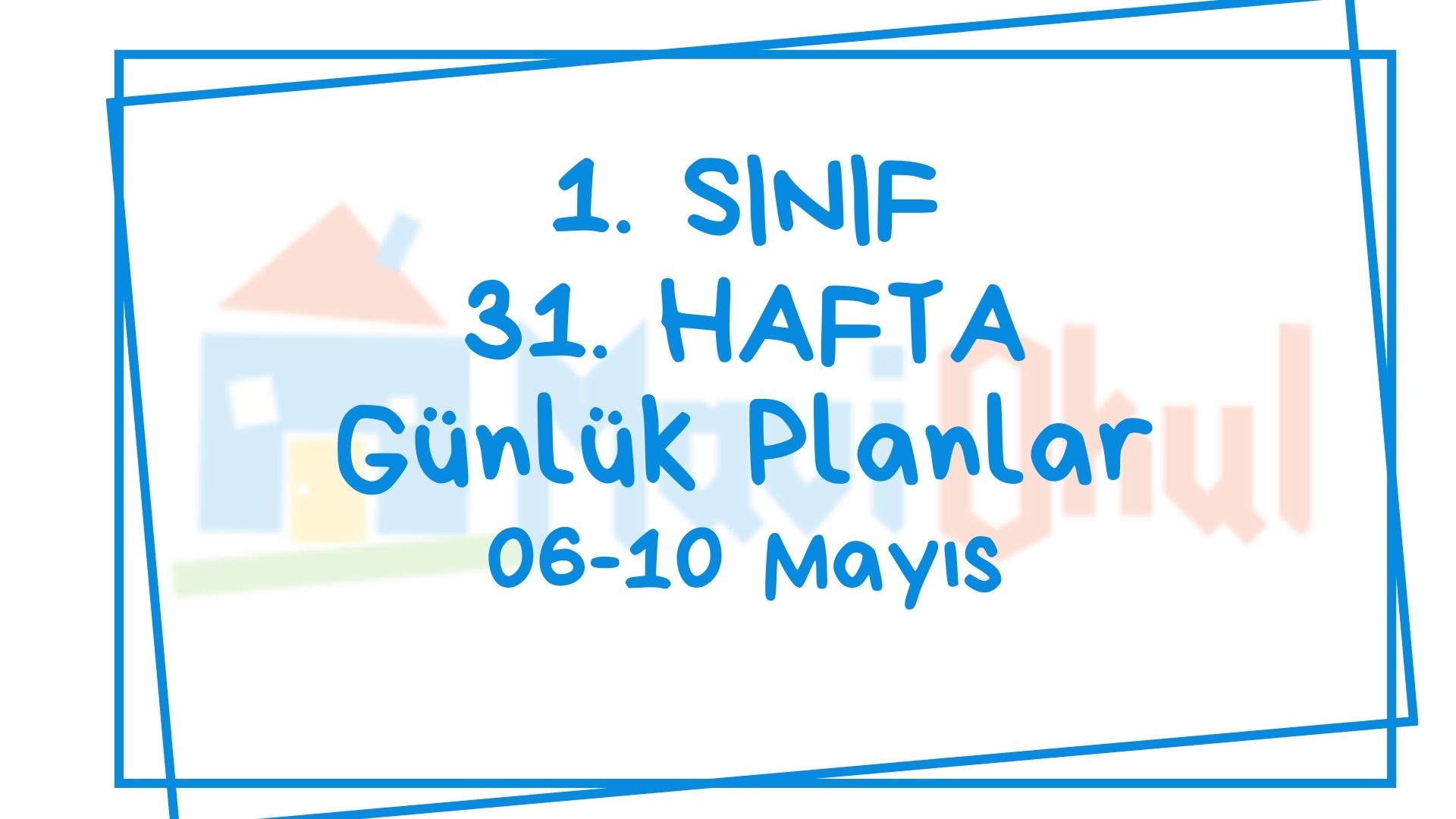 1. Sınıf 31. Hafta (06-10 Mayıs) Günlük Planlar