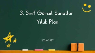 2026-2027 Eğitim Öğretim Yılı 3. Sınıf Görsel Sanatlar Dersi Yıllık Planı